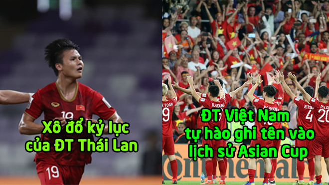 Xô đổ kỷ lục của ĐT Thái Lan, ĐT Việt Nam tự hào ghi tên vào lịch sử Asian Cup