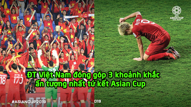 Top 10 khoảnh khắc ấn tượng nhất tứ kết Asian Cup 2019: ĐT Việt Nam đóng góp 3 bức ảnh