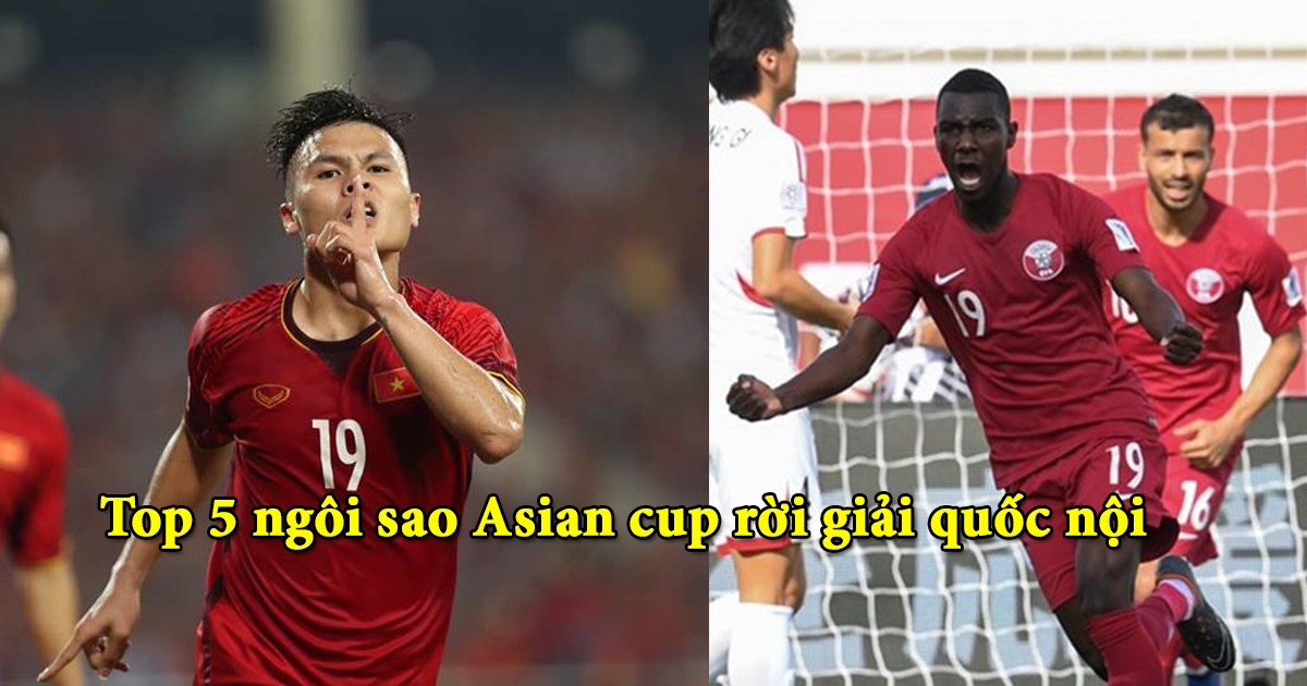 Báo châu Á chỉ ra 5 ngôi sao Asian Cup 2019 cần rời giải quốc nội: Đường đến châu Âu của Quang Hải đang rất gần