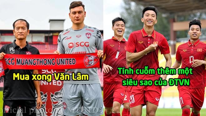 Mỗi Văn Lâm thôi chưa đủ, CLB Muangthong United dốc hết hầu bao quyết mua thêm một siêu sao của ĐTVN khiến tất cả phải ngỡ ngàng