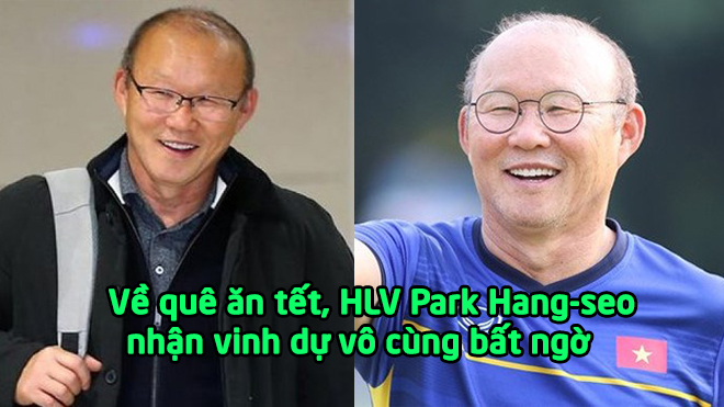 Về quê ăn tết, HLV Park Hang-seo nhận vinh dự vô cùng bất ngờ
