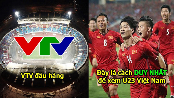 VTV không mua được bản quyền, và đây là cách duy nhất để khán giả Việt Nam xem U23 Châu Á!