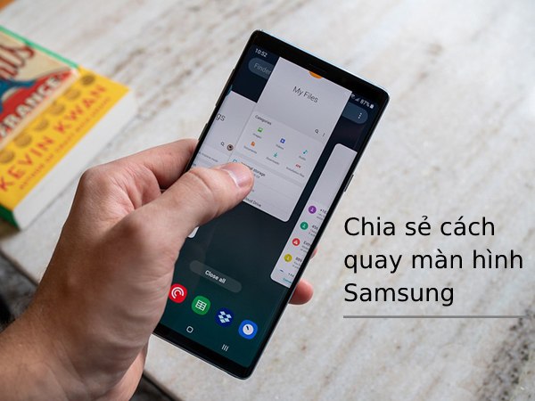 Hướng dẫn cách quay màn hình Samsung thực hiện đơn giản nhất