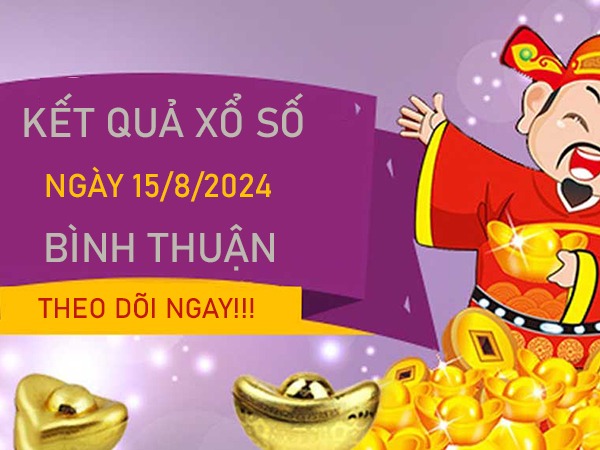 Số đẹp XSBTH 15/8/2024 chốt lô 2 số Bình Thuận