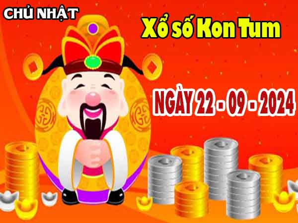 Phân tích XSKT ngày 22/9/2024 – Phân tích đài xổ số Kon Tum chủ nhật