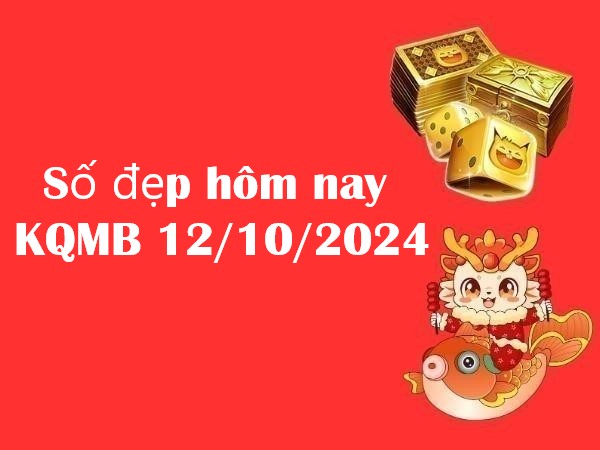 Số đẹp hôm nay cho KQMB 12/10/2024 – Đừng bỏ lỡ