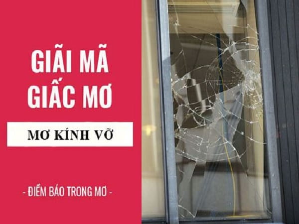 Nằm mơ thấy cửa kính bị vỡ là điềm gì, số nào lộc phát